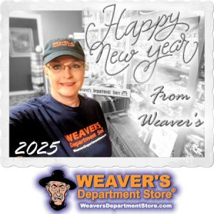 Happy New Year 2025 from Weaver's Department Store