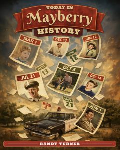 Today in Mayberry History by Randy Turner